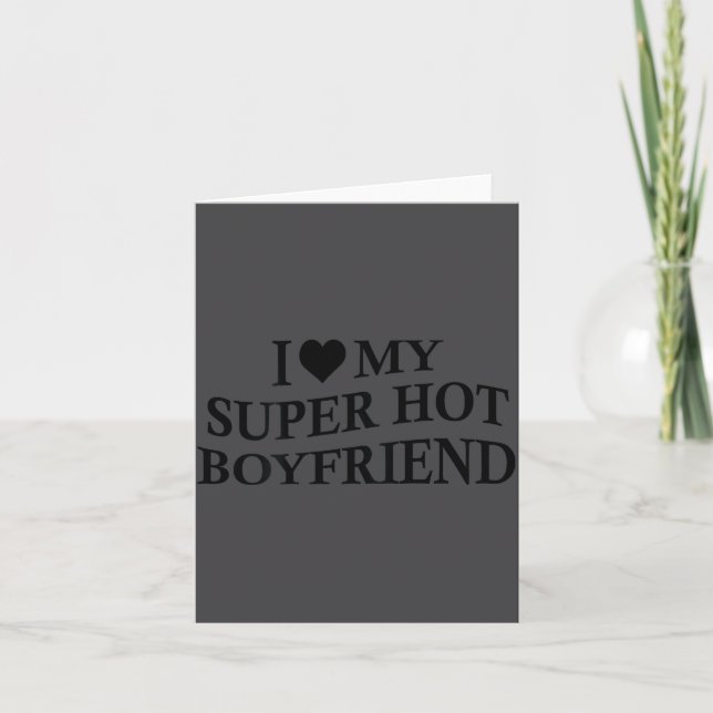 Carte I Love My Super Hot Boyfriend Funny Girlfriend On  (Devant)