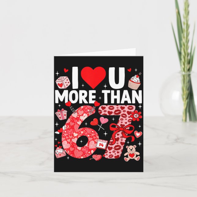 Carte I Love You More Than 67 Valentines Six Seven 67 Me (Devant)