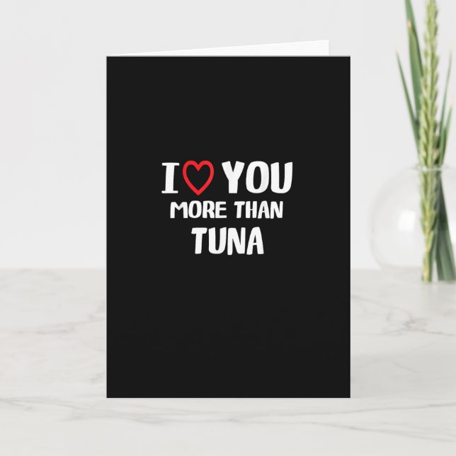 Carte I Love You More Than Tuna Funny Gift  (Devant)