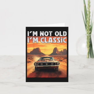 Carte I&# m Not Old I&# m Clic Voiture Anniversaire Pa