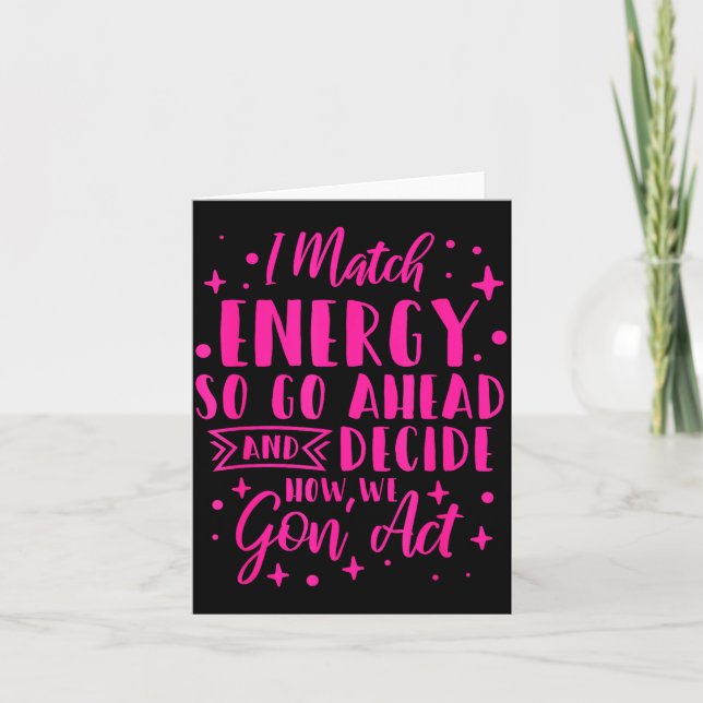 Carte I Match Energy So You Decide  (Devant)