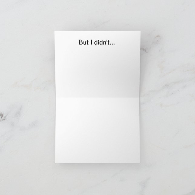 Carte I meant to get you a better birthday card (Intérieur)