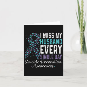 Carte I Miss My Husband Every Single Day Suicide Prevent