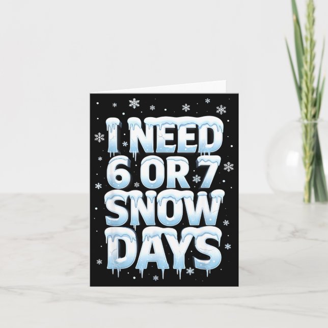 Carte I Need 6 7 Snow Days Funny 67 Teacher Winter Schoo (Devant)