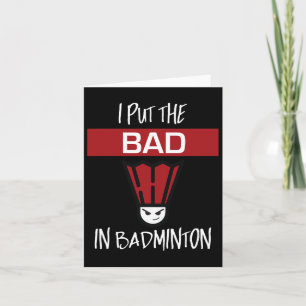Carte I Put the Bad In Badminton - Badminton Player Tee