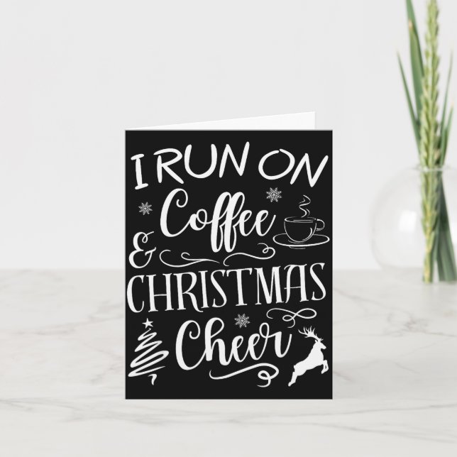 Carte I Run On Coffee And Christmas Cheer  (Devant)