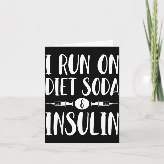 Carte I Run On Diet Soda And Insulin - T1d T2d Diabetes  (Devant)