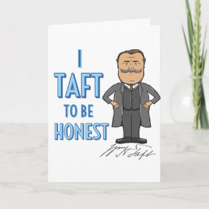 Carte "I Taft to be Honest" Salutation William Howard Ta