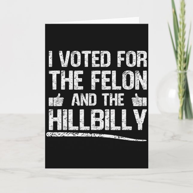 Carte I Voted For The Felon And The Hillbilly Trump 2024 (Devant)