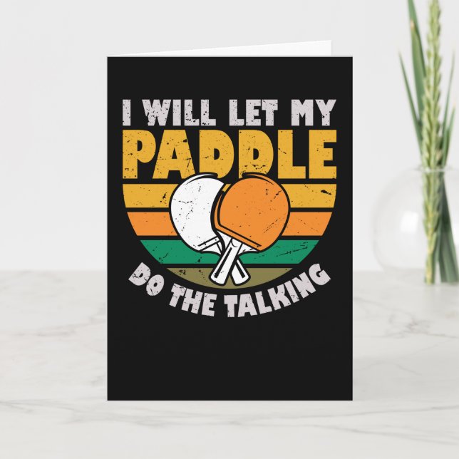 Carte I Will Let My Paddle Do The Talking - Table Tennis (Devant)