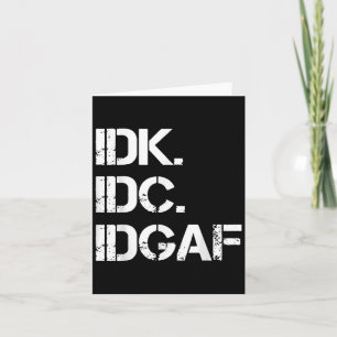 Carte Idk Idc Idgaf Citation Idgaf Graphique Mignonne Po