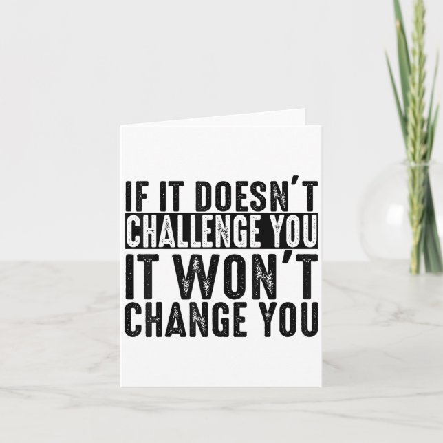 Carte If It Doesn't Challenge You It Won't Change You Mo (Devant)