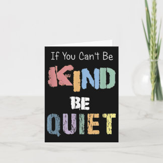 Carte If You Can't Be Kind Be Quiet