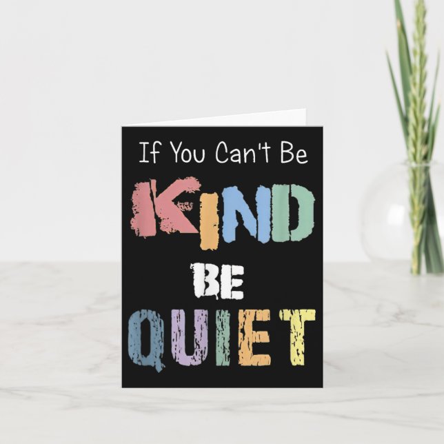 Carte If You Can't Be Kind Be Quiet  (Devant)