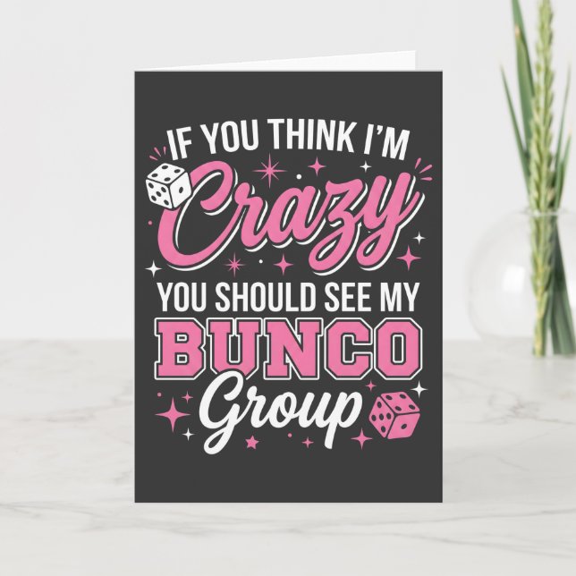 Carte If You Think I’m Crazy You Should See My Bunco (Devant)