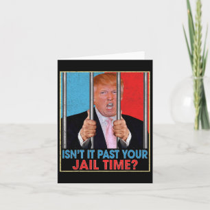 Carte Il est passé votre temps de prison Président Anti 