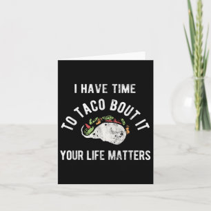 Carte Il Est Temps De Taco Votre Vie De Sensibiliser À L