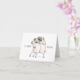 Carte I'll Always Love You pug card