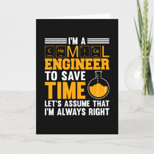 Carte I'm A Chemical Engineer I'm Right