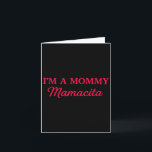 Carte Im A Mommy Mamacita<br><div class="desc">Im A Mommy Mamacita</div>