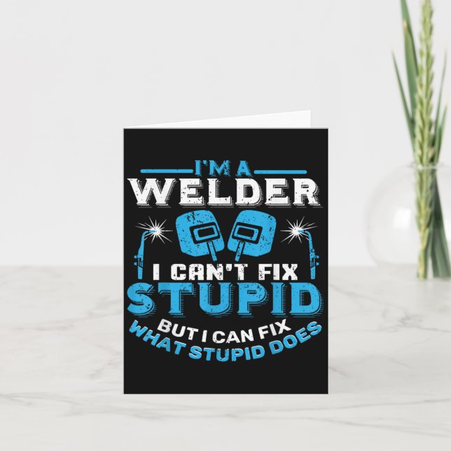 Carte I'm A Welder I Can't Fix Stud Funny Welding Shirt  (Devant)