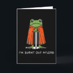 Carte Im Burnt Out Mlord Funny Knight Frog Meme Boys Men<br><div class="desc">Im Burnt Out Mlord Funny Knight Frog Meme Boys Men</div>