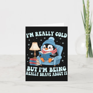 Carte I'm cold but i'm being brave about it penguin