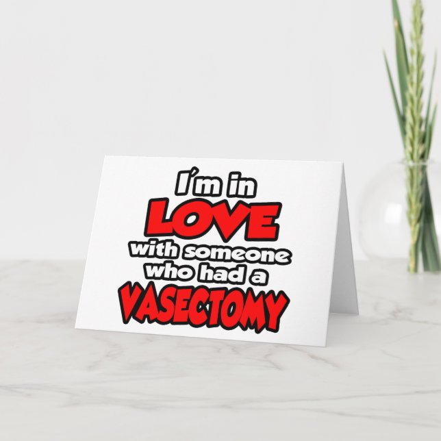 Carte I'm In Love With Someone Who Had A Vasectomy (Devant)