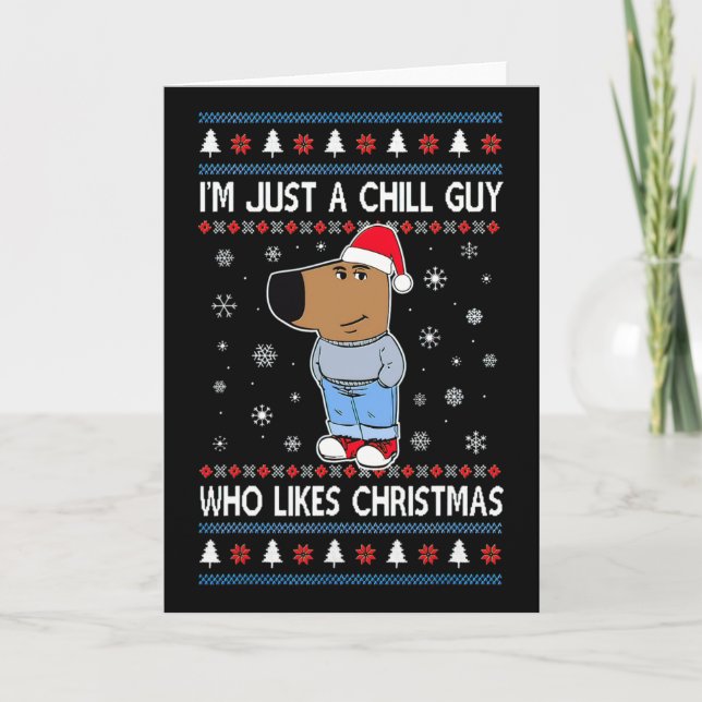 Carte I'm Just A Chill Guy Who Likes Christmas Ugly Swea (Devant)