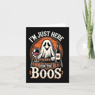 Carte I'm Just Here For The Boos Funny Halloween Ghost
