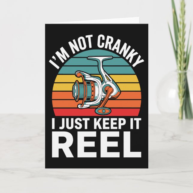 Carte I'm Not Cranky I Just Keep It Reel Fisherman Humor (Devant)