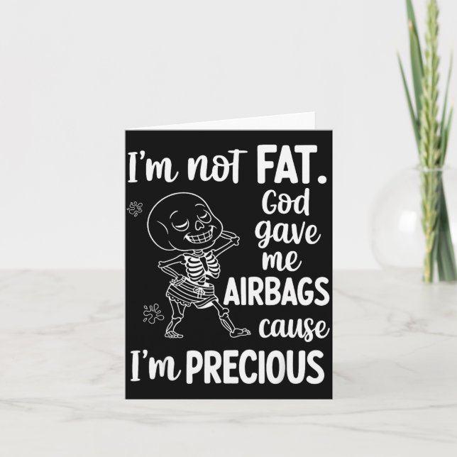Carte I'm Not Fat God Gave Me Airbags Cause I'm Precious (Devant)