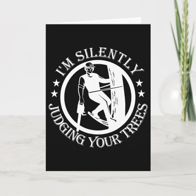 Carte I'm Silently Judging Your Trees Arborist Tree Clim (Devant)