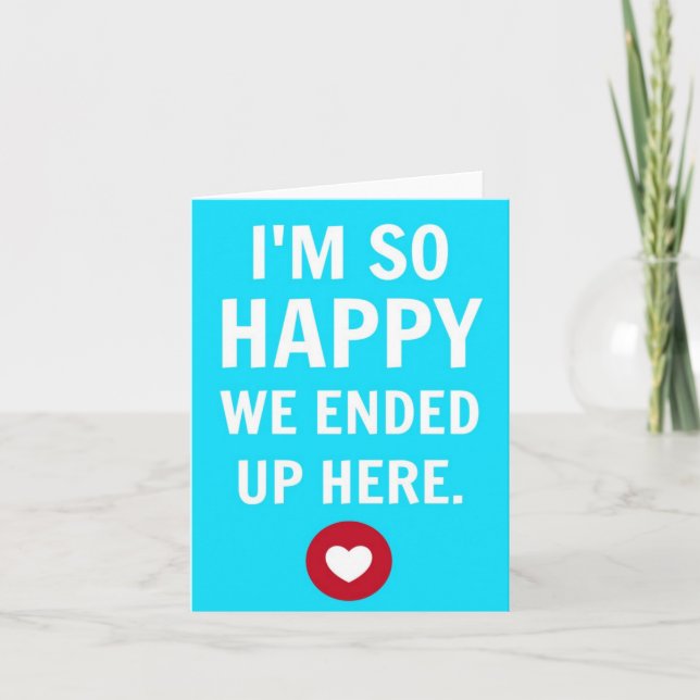 Carte I'm So Glad We Ended Up Here Notecard (Devant)