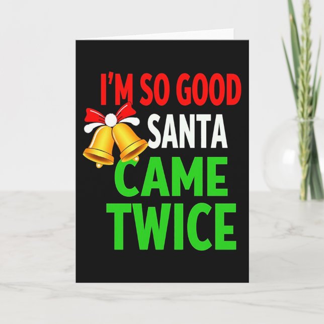 Carte IM SO GOOD SANTA CAME TWICE Funny Christmas Card (Devant)