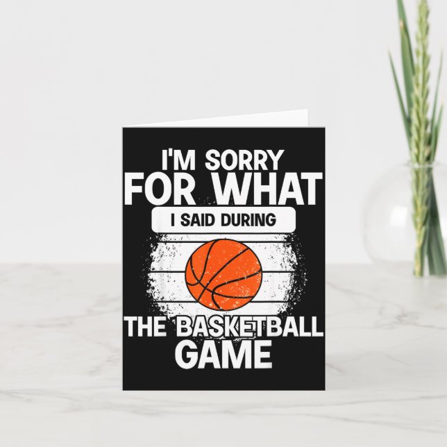 Carte I'm Sorry For What I Said During The Basketball Ga (Devant)