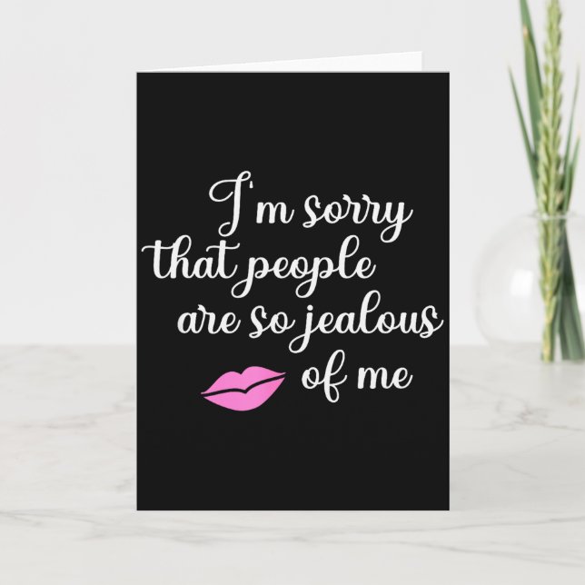 Carte I'm Sorry That People Are So Jealous Of Me Funny  (Devant)