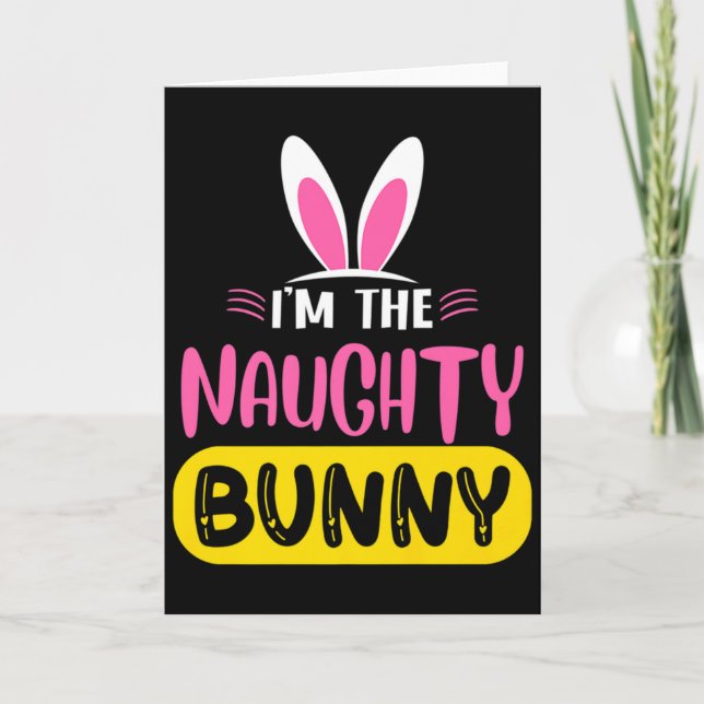 Carte Im The Naughty Bunny Rabbit Ears Egg Funny Easter  (Devant)