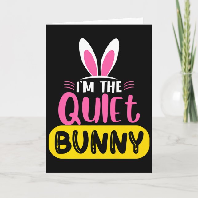 Carte Im The Quiet Bunny Rabbit Ears Egg Funny Easter D  (Devant)