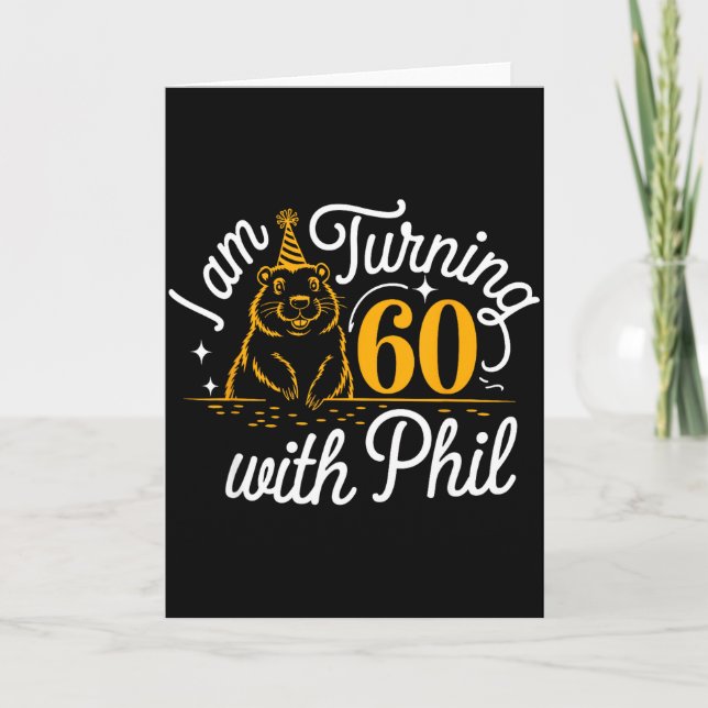 Carte Im Turning 60 With Phil Groundhog Day 60th Birthda (Devant)