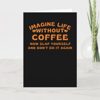 Carte Imagine life without coffee