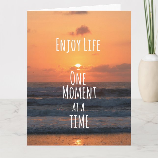 Carte Inspirationnel : Profitez de la vie : Un instant.. (Devant)