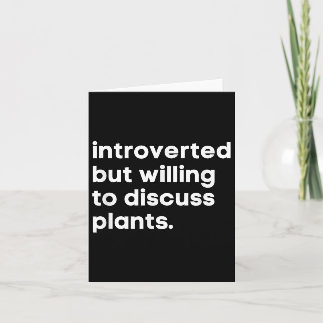 Carte Introverted Mais Prêt À Discuter De Plantes Drôle  (Devant)