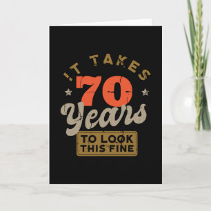 Carte It takes 70 Years to look thisFolded Greeting Card