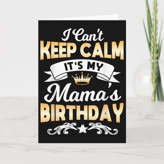 Carte It's My Mama's Birthday Shirt I Can't Keep Calm Ma (Devant)