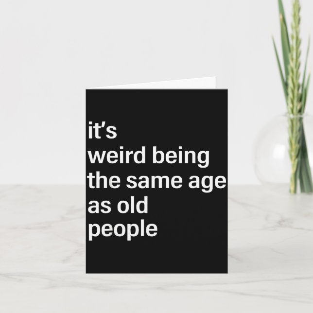 Carte It's Weird Being The Same Age As Old People Husban (Devant)