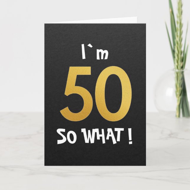 Carte J'ai 50 ans et alors Funny 50e anniversaire (Devant)