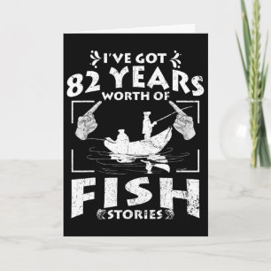 Carte J'ai 82 ans d'histoires de pêche Anniversaire P