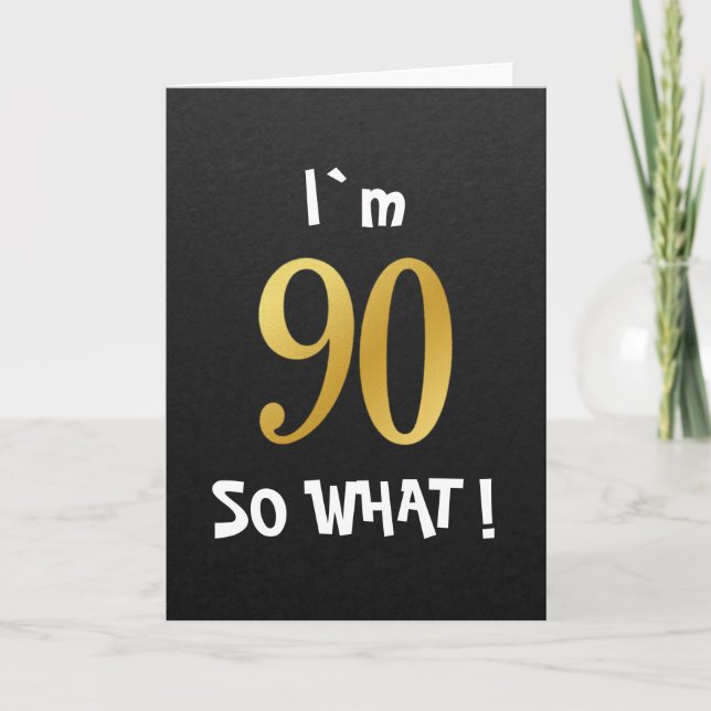 Carte J'ai 90 ans et alors Funny 90e anniversaire (Devant)