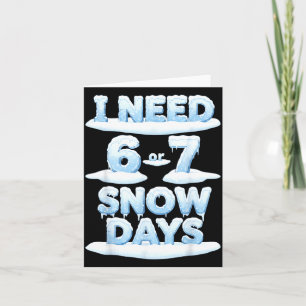Carte J'ai besoin de 6 7 jours de neige Drôle de jour de